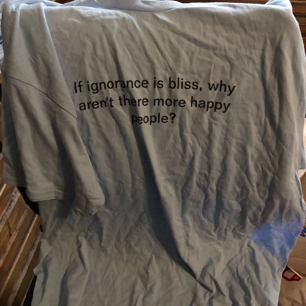 Pondering Ignorance Tee- 486 *tee deal $15 or $12 w/offer